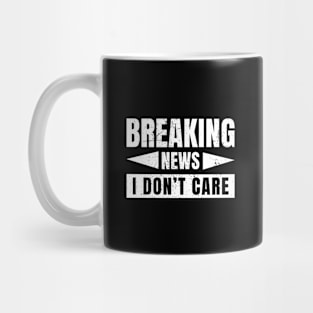 Breaking news I don't care Mug